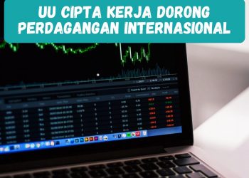 Peneliti LIPI: Sosialisasi UU Cipta Kerja Perlu Diperluas Karena Menggairahkan Investasi dan Perdagangan