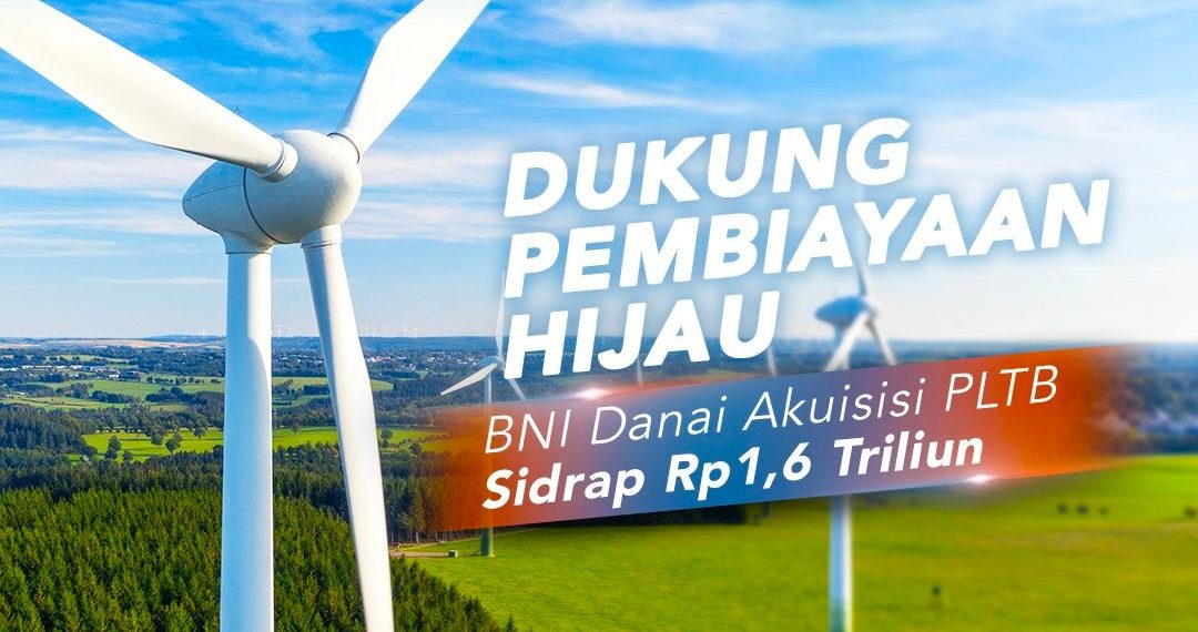 Dukung Transisi Energi Hijau, BNI Danai Akuisisi PLTB Sidrap oleh Barito Group
